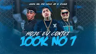 HOJE EU CONTEI 100k NO 7 - DJ JAPA NK, MC LELE JP, ZAGO