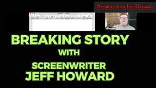Breaking Story with Jeff Howard Part 1