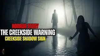 The Creekside Warning &ndash; Real Backwoods Horror Story