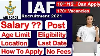 Recruitment by Indian Air Force 2021 | 10th/12th  Pass Can Apply | Salary | No Application Fees.