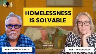 From Homeless to Advocate: Mark Horvath on Solving Homelessness w/Anita Nowak - Purposeful Empathy