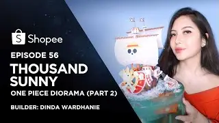 DIORAMA CANTIK! Thousand Sunny One Piece Diorama - Part 2 (Eps 56) I Shopee Hobbies