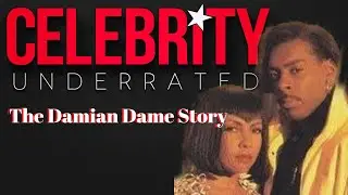 Celebrity Underrated - The Damian Dame Story