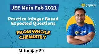 Full Syllabus Integer Based Test | Chemistry | Expected Questions | JEE Main Feb 2021 |Mritunjay Sir