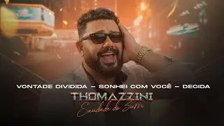 Thomazzini  -  Vontade Dividida  / Sonhei com voc&ecirc;  /  Decida .