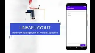 Implement building block of Android Application - Linear Layout | Mobile Application And Development