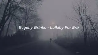 Evgeny Grinko - Lullaby For Erik  1 Hour