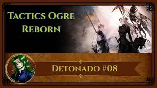 [Live #65] Tactics Ogre Reborn [Parte #08]