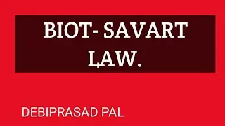 CURRENT- ELEMENT and BIOT- SAVART LAW. Explained by Debiprasad Pal.