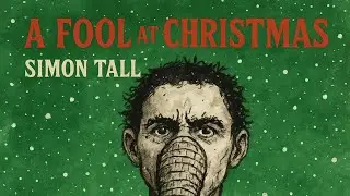 Simon Tall. ‘A FOOL AT CHRISTMAS’