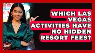 Which Las Vegas Activities Have No Hidden Resort Fees? - Las Vegas Insider Guide