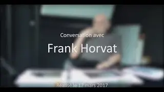 Conversation avec Frank Horvat : Photographe