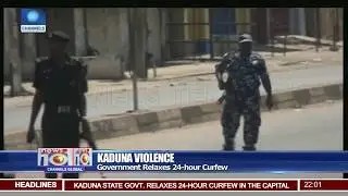 Kaduna Violence: Government Relaxes 24-Hour Curfew