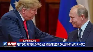 FBI texts reveal officials knew Russia collusion was a hoax