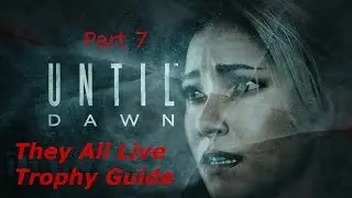 Until Dawn: They All Live Trophy Guide Day 1 (Part 7)
