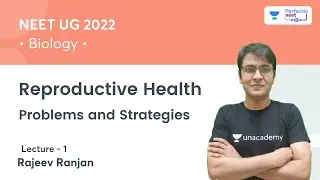 Reproductive Health | Problems and Strategies | Biology | NEET 2022 | PerfectioNEET | Rajeev Ranjan