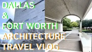 Dallas and Fort Worth Architecture Travel: A Three-Day Journey