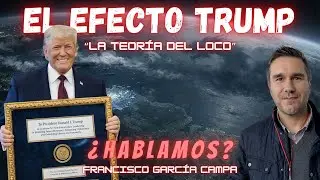 EFECTO TRUMP:la Teoría del Loco y paz a través de la fuerza ¿ESTRATEGIA O CAOS?¿HABLAMOS?