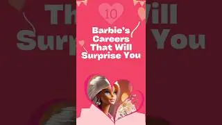 Ten Barbie's Careers That Will Surprise You