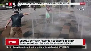 VREMEA EXTREMĂ RESCRIE RECORDURI &Icirc;N CHINA. Știri B1_ 17 iulie 2023