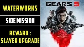 Waterworks Side Mission | Get Slayer Ultimate Upgrade | Gears 5