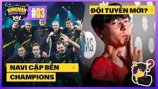 WINGMAN H&Oacute;NG HỚT #3: Navi ra khỏi hang, đến ngay Champions - TenZ sắp chia tay Sentinel?