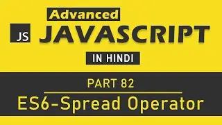 Advanced JavaScript Tutorial in Hindi [Part 82] - Spread Operator in ES6