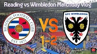 Reading 1-2 Wimbledon Matchday vlog *Late Push Not Enough as Reading Fall 2-1 to Wimbledon*