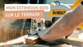 Sur le terrain – L’extension bois étape par étape | Mon Extension Bois