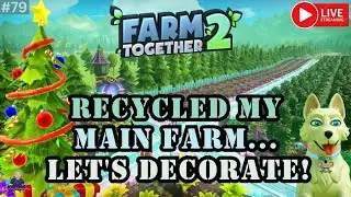 Farm Together 2: The Big Recycle...Decorating Time w/ Hints & Tips!