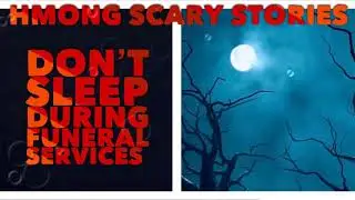 Hmong Scary Stories -  Don't Sleep During Funeral Services