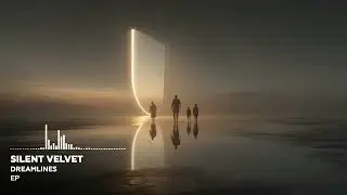 Silent Velvet - Dreamlines (Progressive House | Melodic House | Deep House)