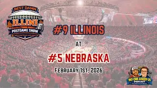 Illini Basketball Postgame Show: at #5 Nebraska 2/1/26 | No One Asked Us