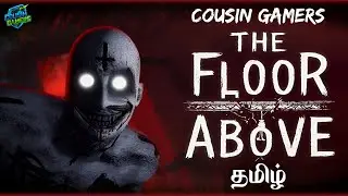THE FLOOR ABOVE DEMO Gameplay in Tamil 🔴 | Psychological Horror Experience| Cousin Gamers |