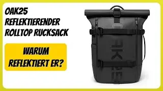 BEWERTUNG (2026): OAK25 Reflektierender Rolltop Rucksack. Infos