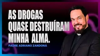 Drugs almost destroyed my soul. Father Adriano Zandon&aacute;.