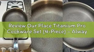 Review Our Place Titanium Pro Cookware Set (4-Piece) &ndash; Always Pan & Perfect Pot | Nonstick No-Coat T