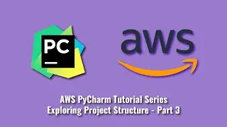 Серия обучающих материалов AWS PyCharm: изучение структуры проекта &mdash; часть 3