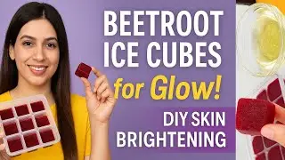 Magical Beetroot Ice Cubes for Fair, Fresh & Glowing Skin | Skin Whitening & Glow Remedy |Summer DIY