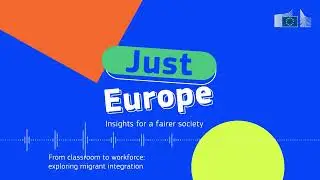 From classroom to workforce: exploring migrant integration | Just Europe, episode 8