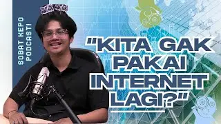 Kita Nggak Pakai Internet Lagi? | CURIOSITY Podcast #1