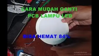Cara Mudah Ganti PCB Lampu LED, Hemat 84%