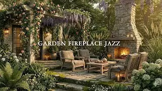 Quiet Garden Fireplace & Tranquil Jazz - Work, Study, Relax | Cozy Jazz at Outdoor Patio