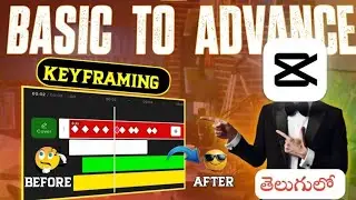 BASIC TO ADVANCE KEYFRAMING IN CAPCUT | తెలుగులో | Video Editing in Mobile