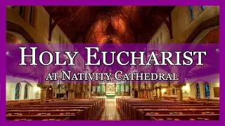 Sunday, November 13, 2022 | Holy Eucharist at Nativity Cathedral