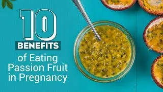 Benefits of Eating Passion Fruit During Pregnancy