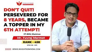 Don't quit! Persevered for 8 years,became a topper in 6th attempt! Yuvraj Marmat(AIR-458)|UPSC 2021