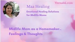 Midlife Mom as a Homemaker.. Feelings and Thoughts