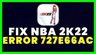 NBA 2k22 Error Code 727E66AC: How to Fix NBA 2k22 Error Code 727E66AC