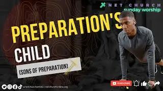 Preparation's Child // Stories From Their Stories | Min. Keith Goosby II | NET Church